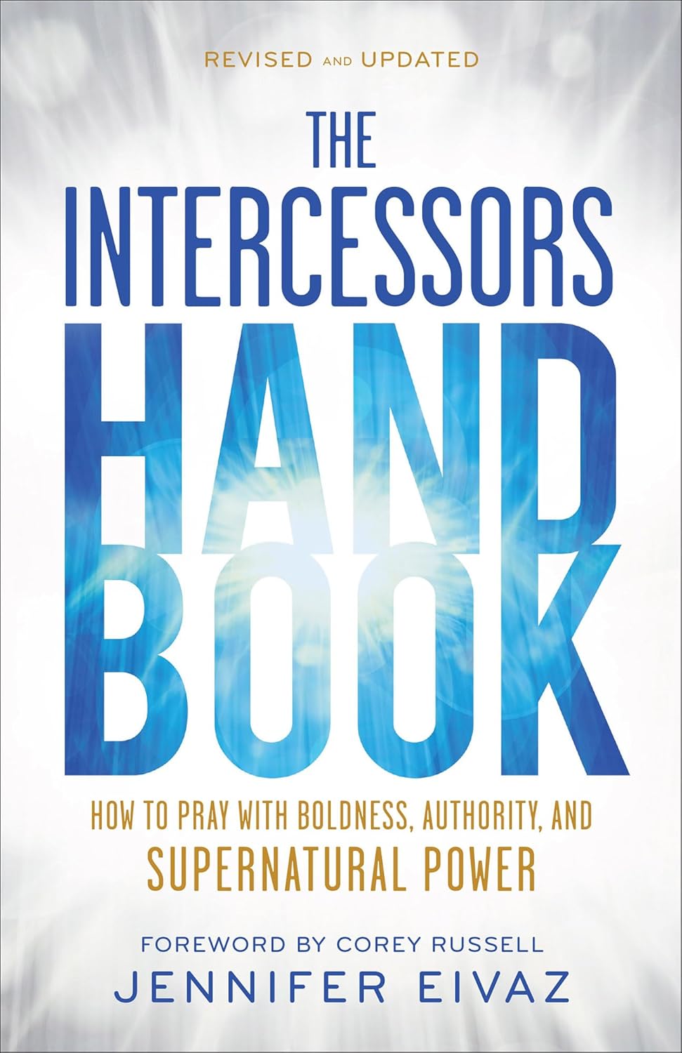 The Intercessors Handbook: How to Pray with Boldness, Authority and Supernatural Power (2nd Edition)