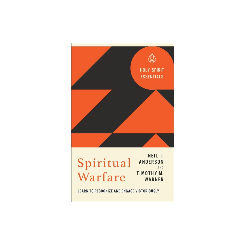Spiritual Warfare: Learn to Recognize and Engage Victoriously (Holy Spirit Essentials Series)