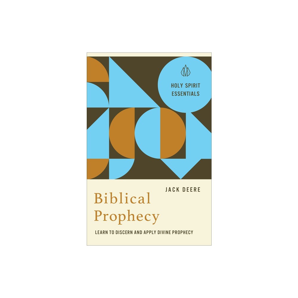 Biblical Prophecy: Learn to Discern and Apply Divine Prophecy (Holy Spirit Essentials Series)