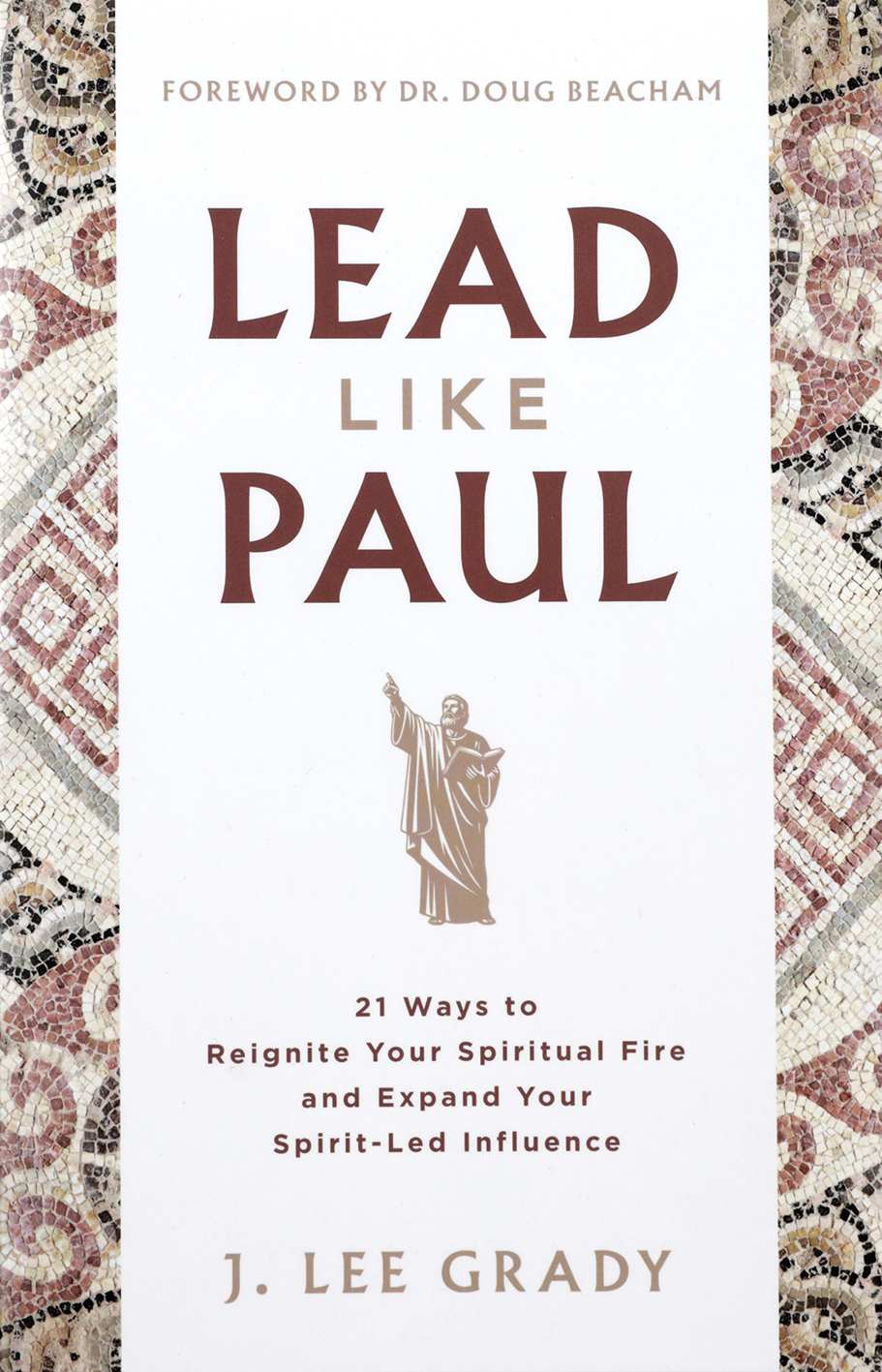 Lead Like Paul: 21 Ways to Reignite Your Spiritual Fire and Expand Your Spirit-Led Influence