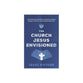 The Church Jesus Envisioned: Unveiling the Apostolic Calling to Shape People, Culture, and Kingdom Ministry