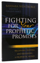 Fighting For Your Prophetic Promises
