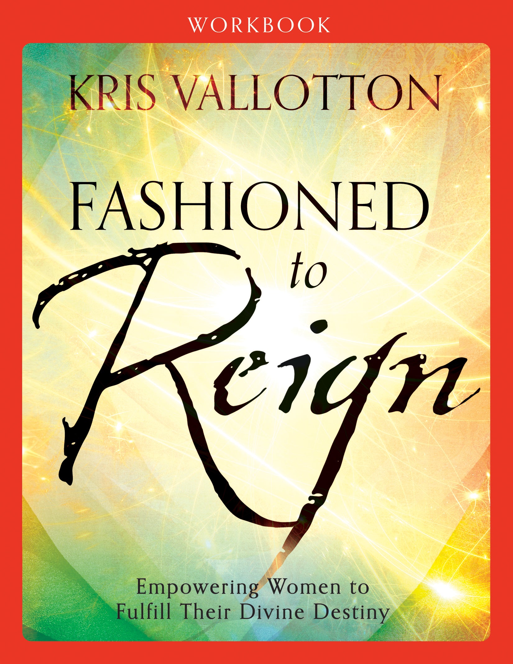 Fashioned to Reign (Workbook): Empowering Women to Fulfill Their Divine Destiny