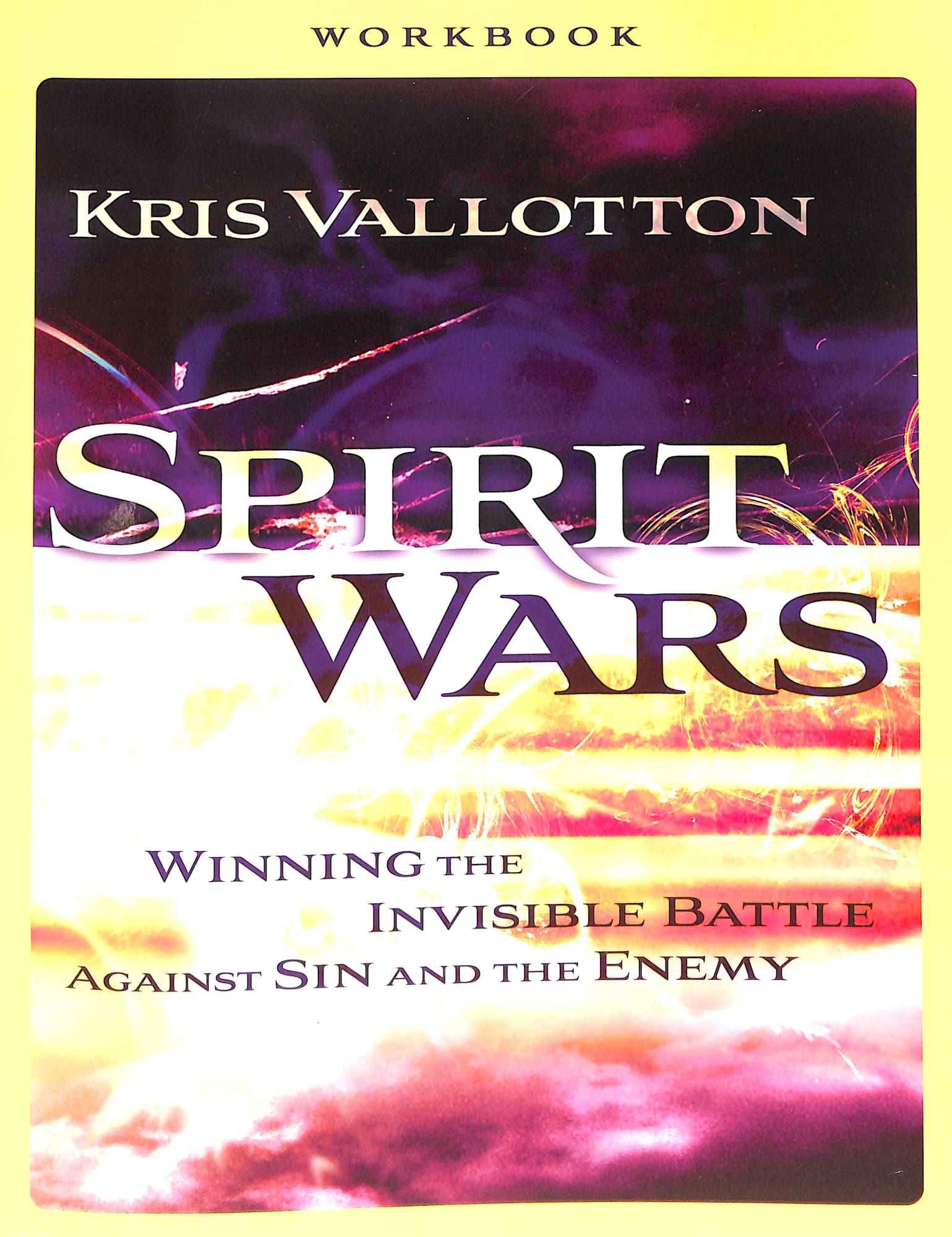 Spirit Wars (Workbook): Winning the Invisible Battle Against Sin and the Enemy