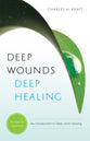 Deep Wounds, Deep Healing: An Introduction to Deep Level Healing