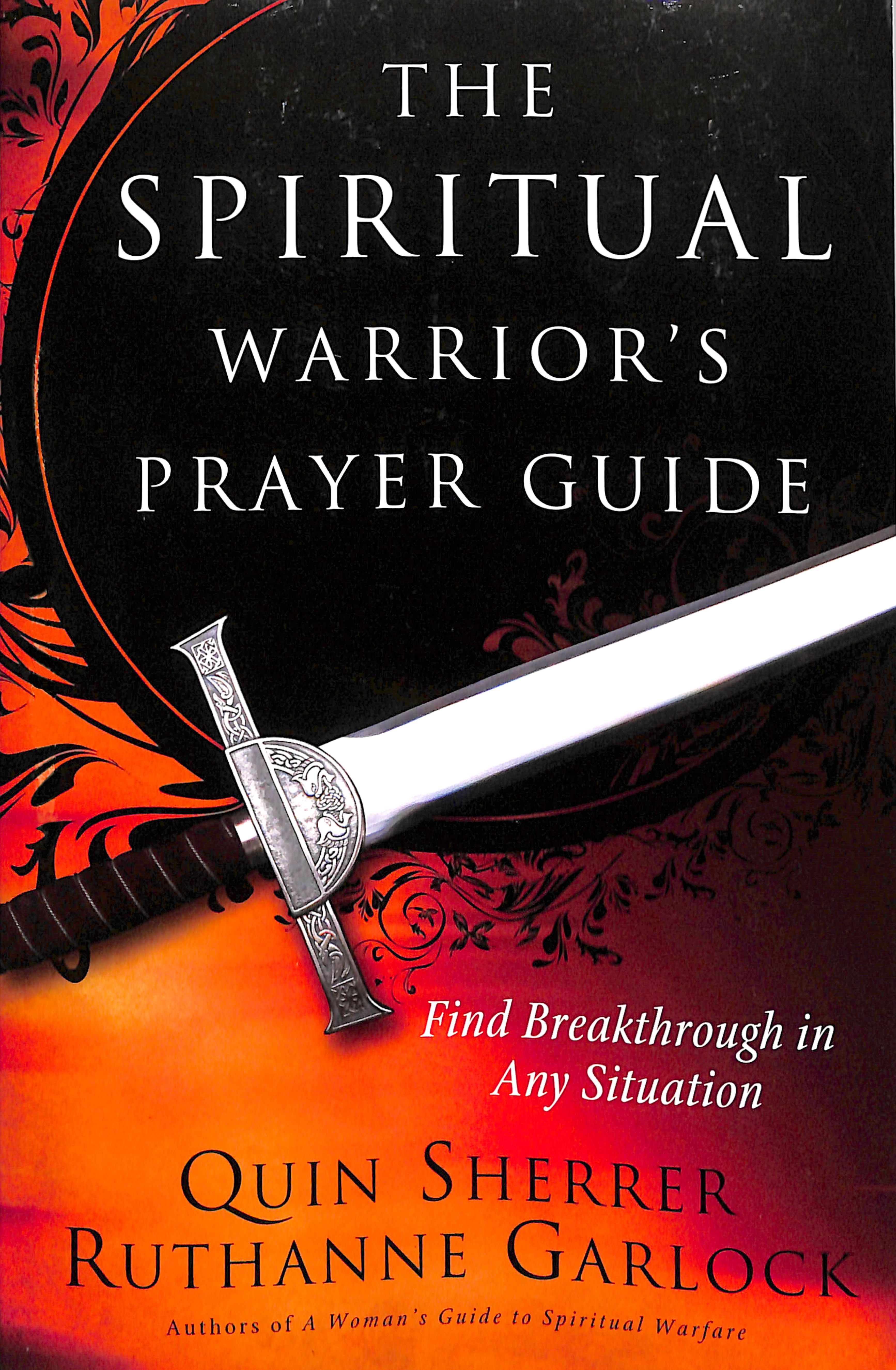 The Spiritual Warrior's Prayer Guide: Find Breakthrough in Any Situation