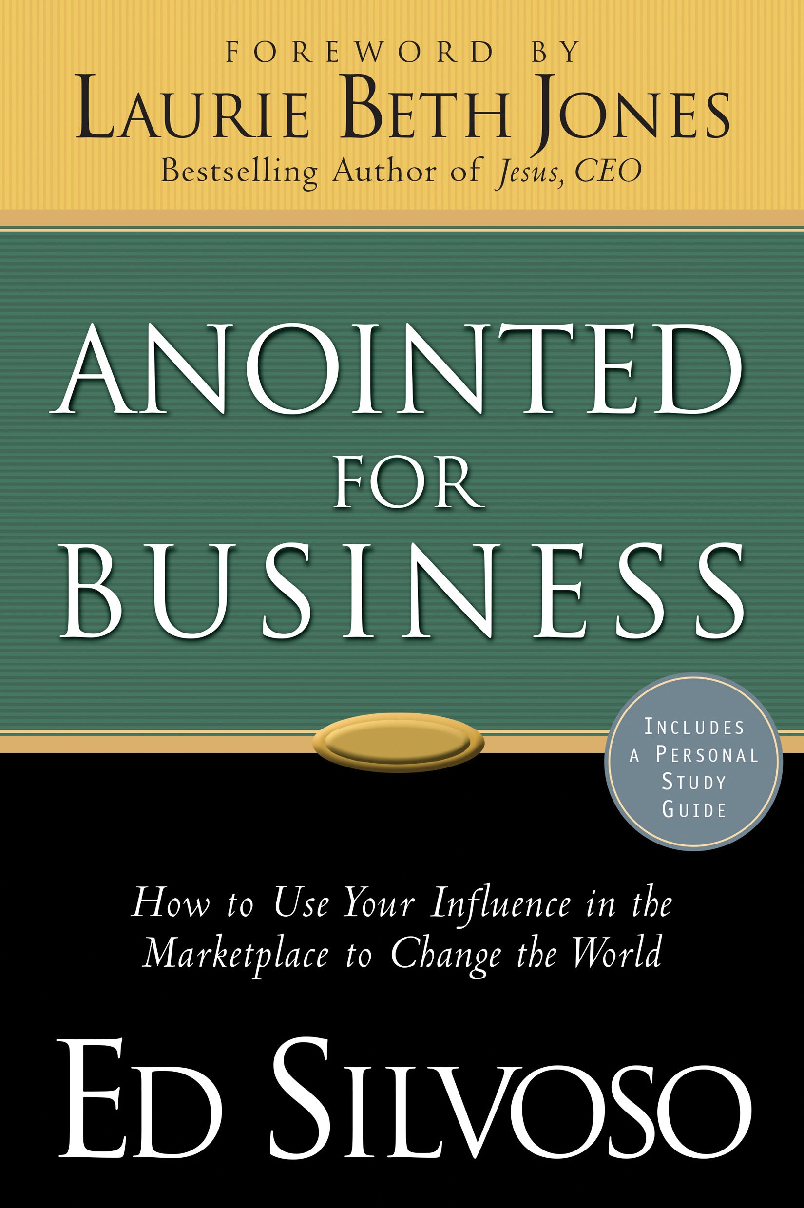 Anointed For Business: How to Use Your Influence in the Marketplace to Change the World (With Study Guide)
