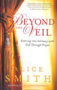 Beyond the Veil: Entering Into Intimacy With God Through Prayer