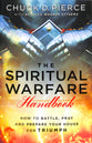 The Spiritual Warfare Handbook: How to Battle, Pray and Prepare Your House For Triumph