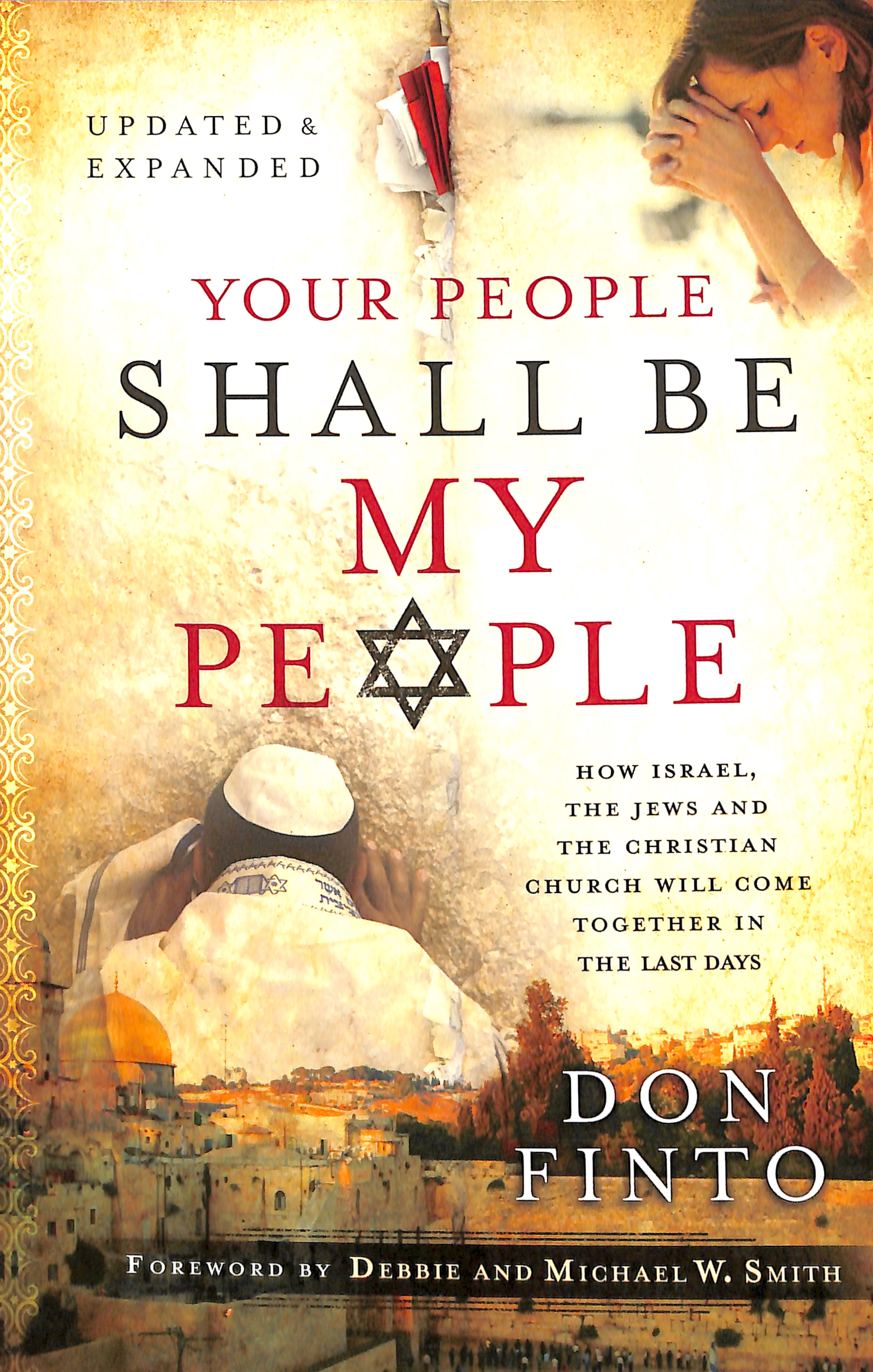 Your People Shall Be My People: How Israel, the Jews and the Christian Church Will Come Together in the Last Days (& Expanded)
