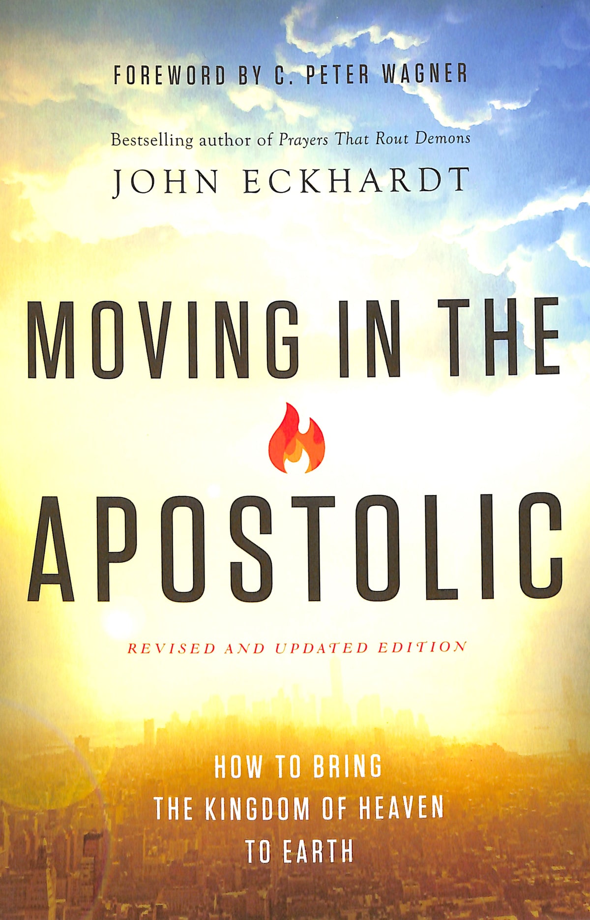 Moving in the Apostolic: How to Bring the Kingdom of Heaven to Earth