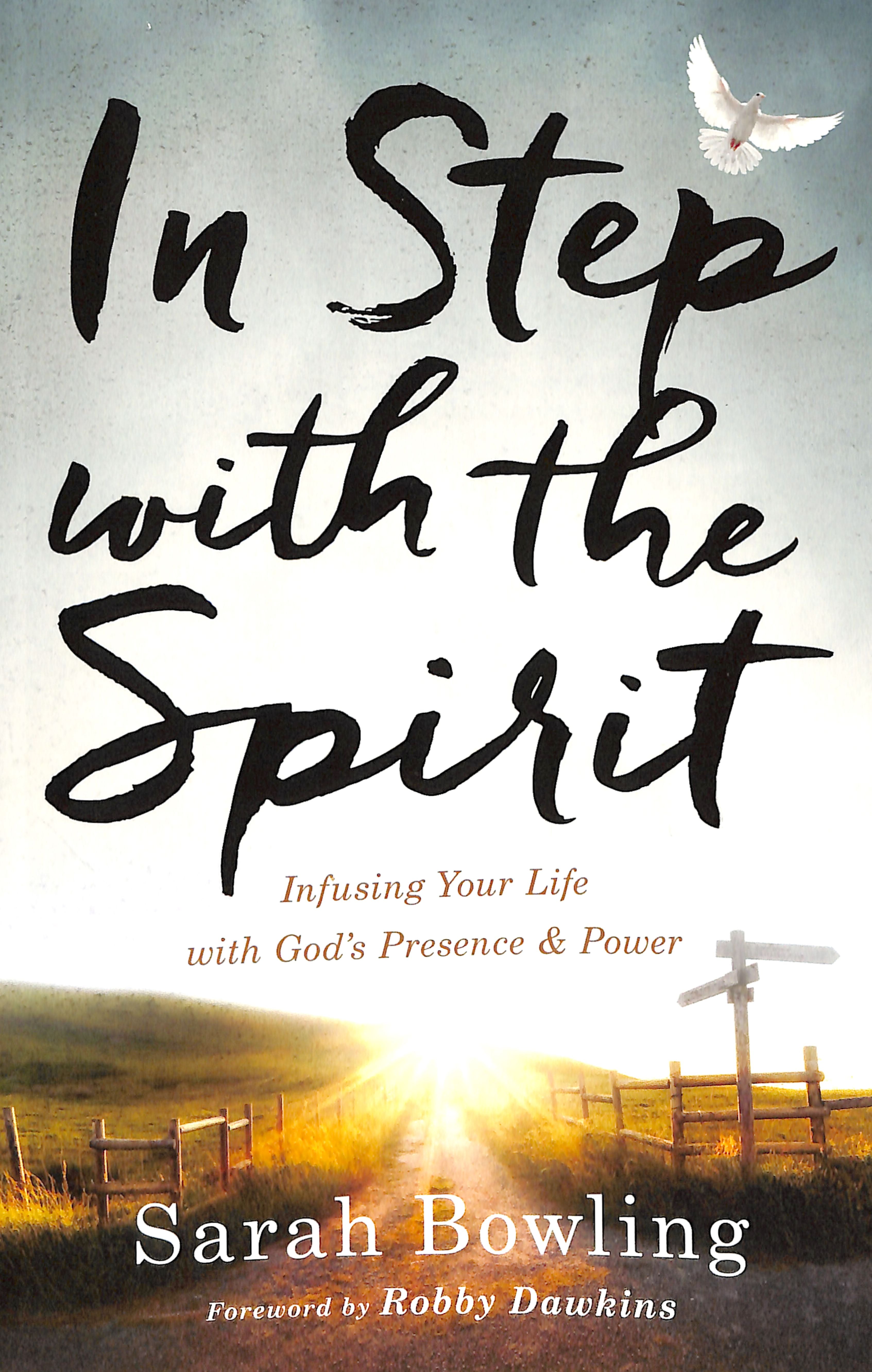 In Step With the Spirit: Infusing Your Life With God's Presence and Power