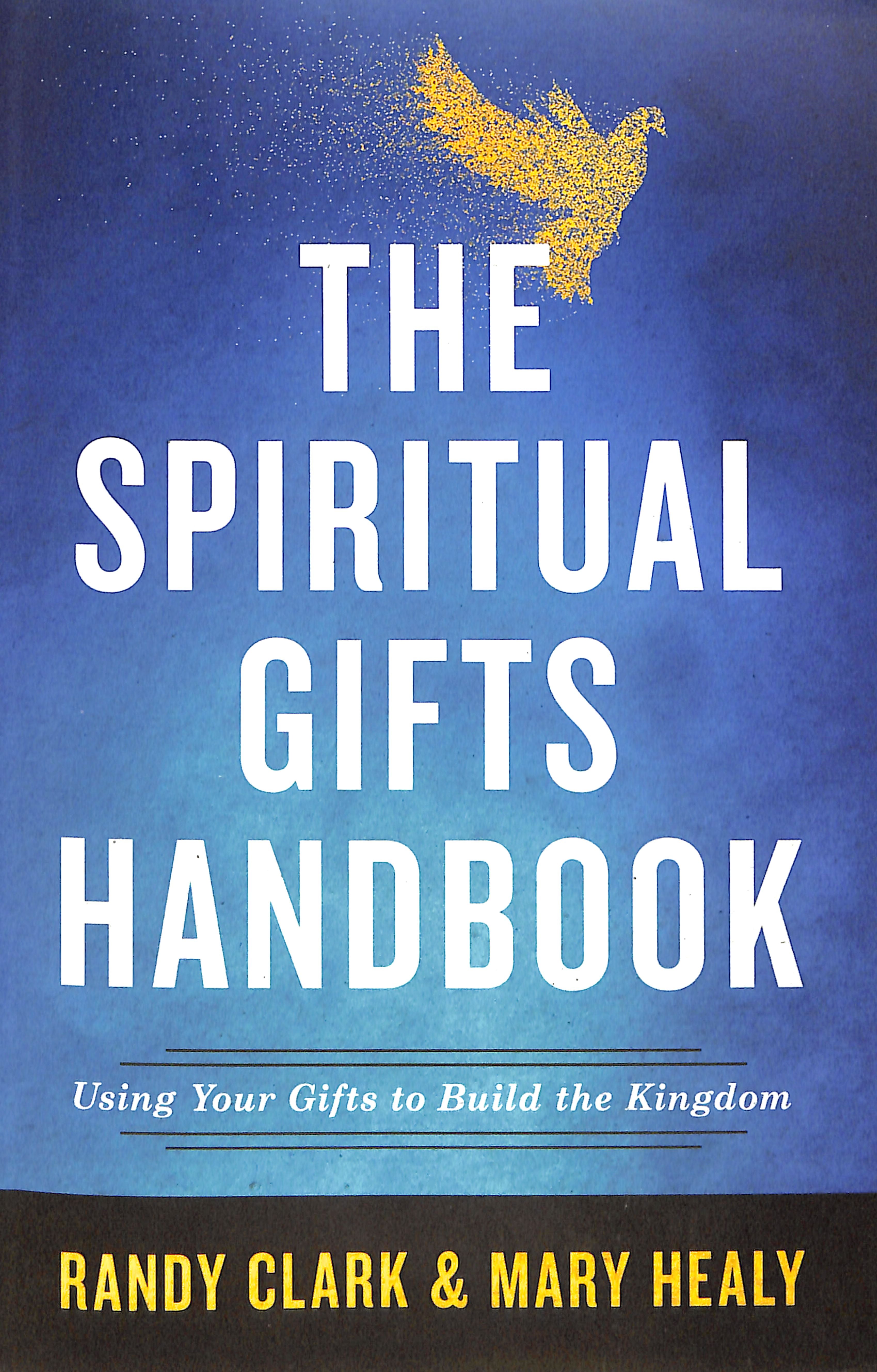 The Spiritual Gifts Handbook: Using Your Gifts to Build the Kingdom