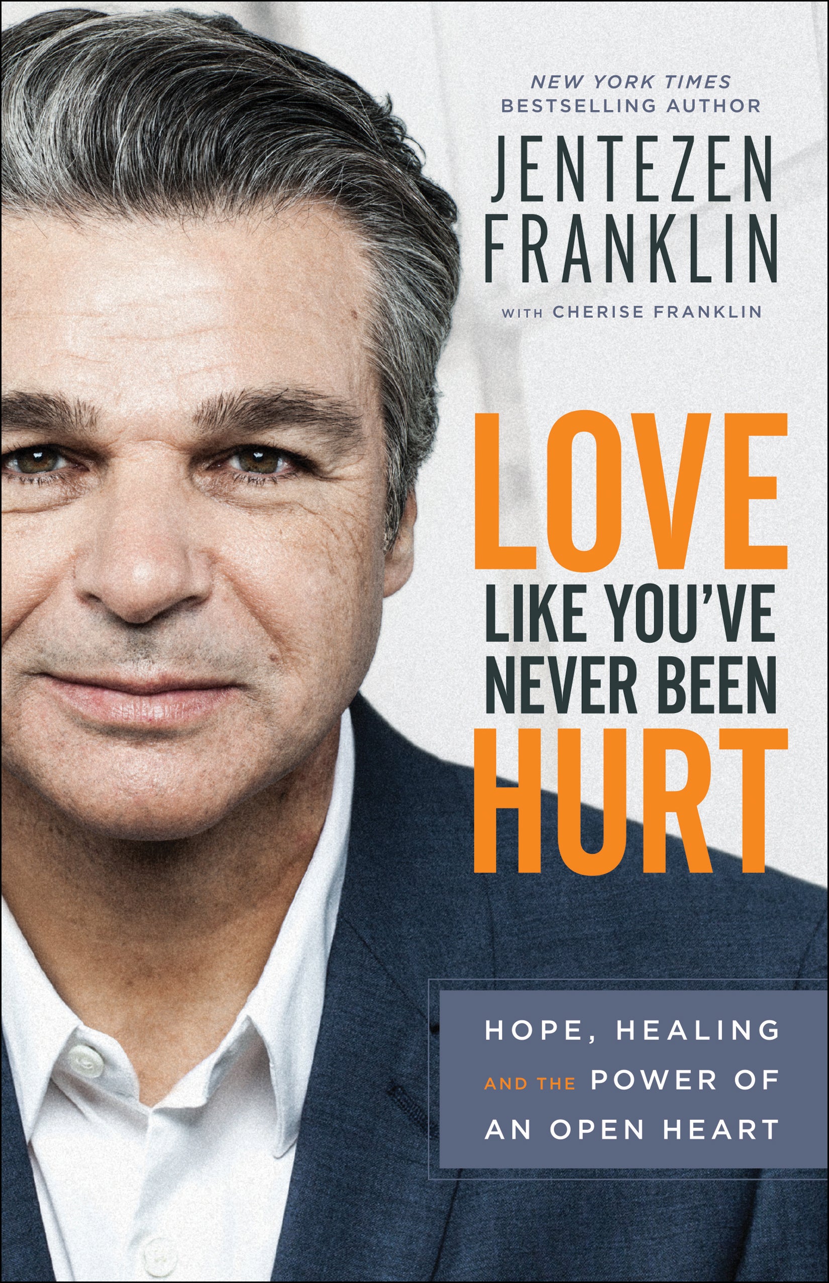 Love Like You've Never Been Hurt: Hope, Healing and the Power of An Open Heart