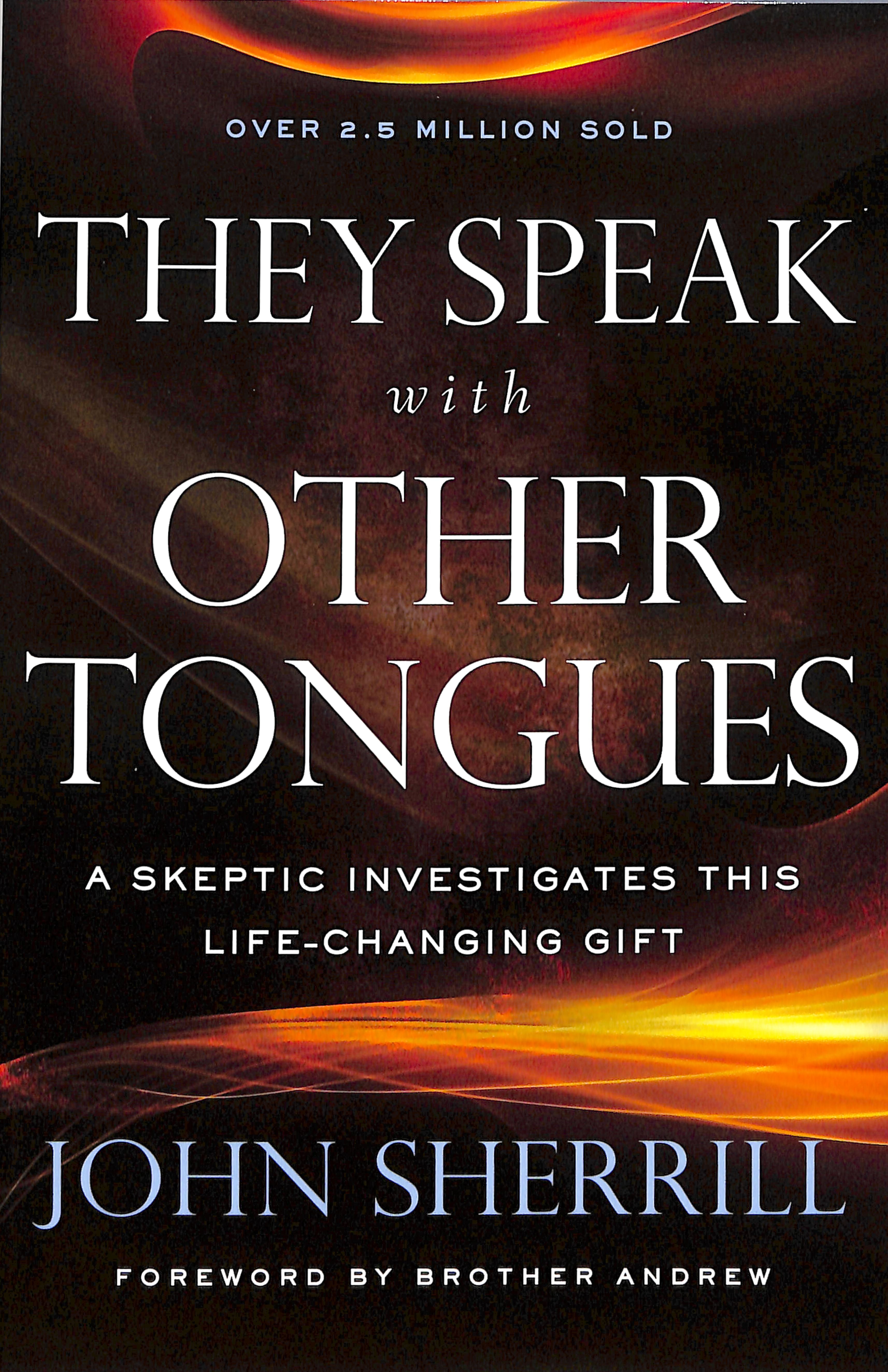 They Speak With Other Tongues: A Skeptic Investigates This Life-Changing Gift