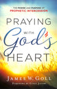 Praying With God's Heart: The Power and Purpose of Prophetic Intercession