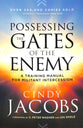 Possessing the Gates of the Enemy: A Training Manual For Militant Intercession (4th Edition)
