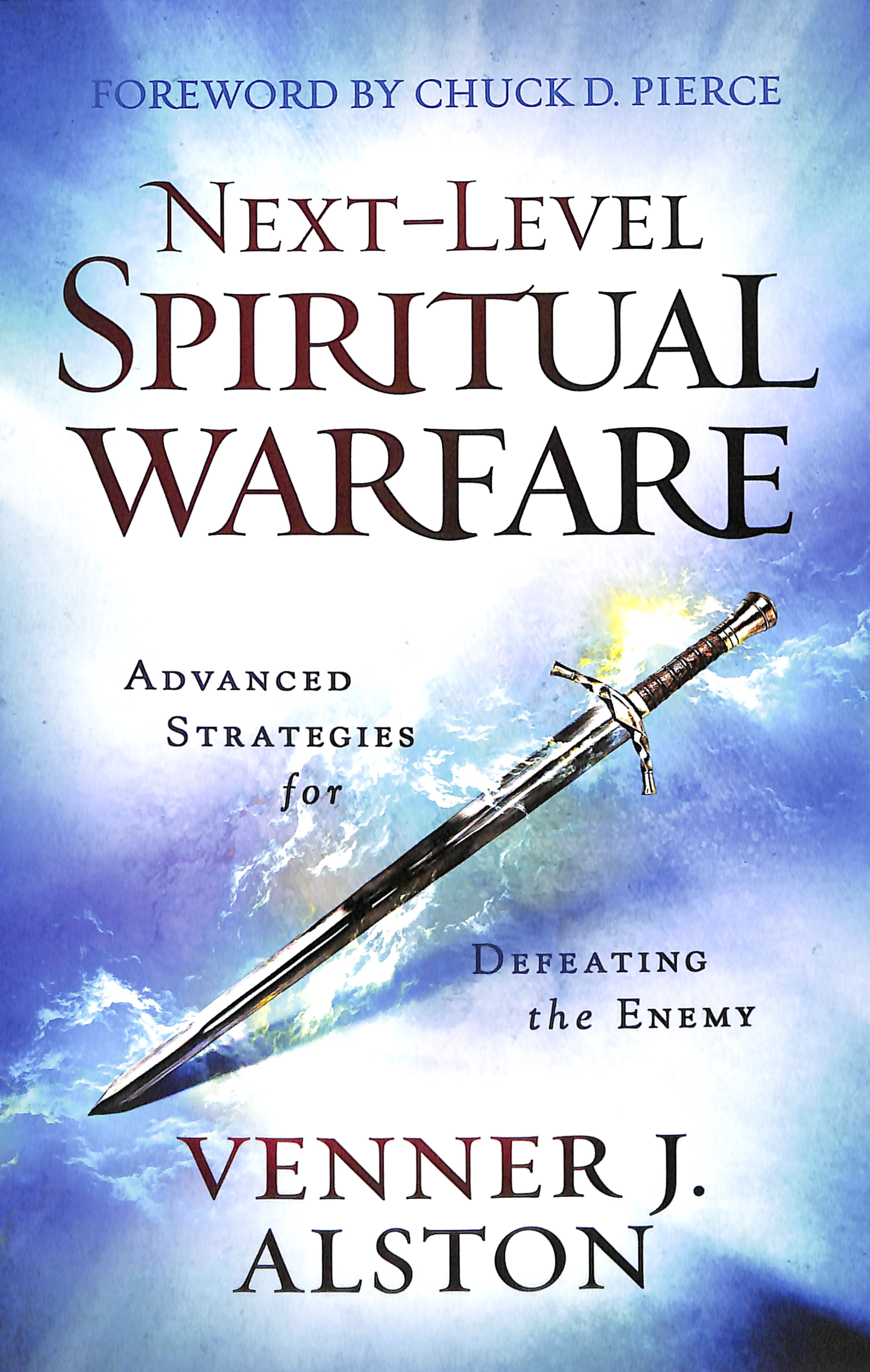 Next-Level Spiritual Warfare: Advanced Strategies For Defeating the Enemy