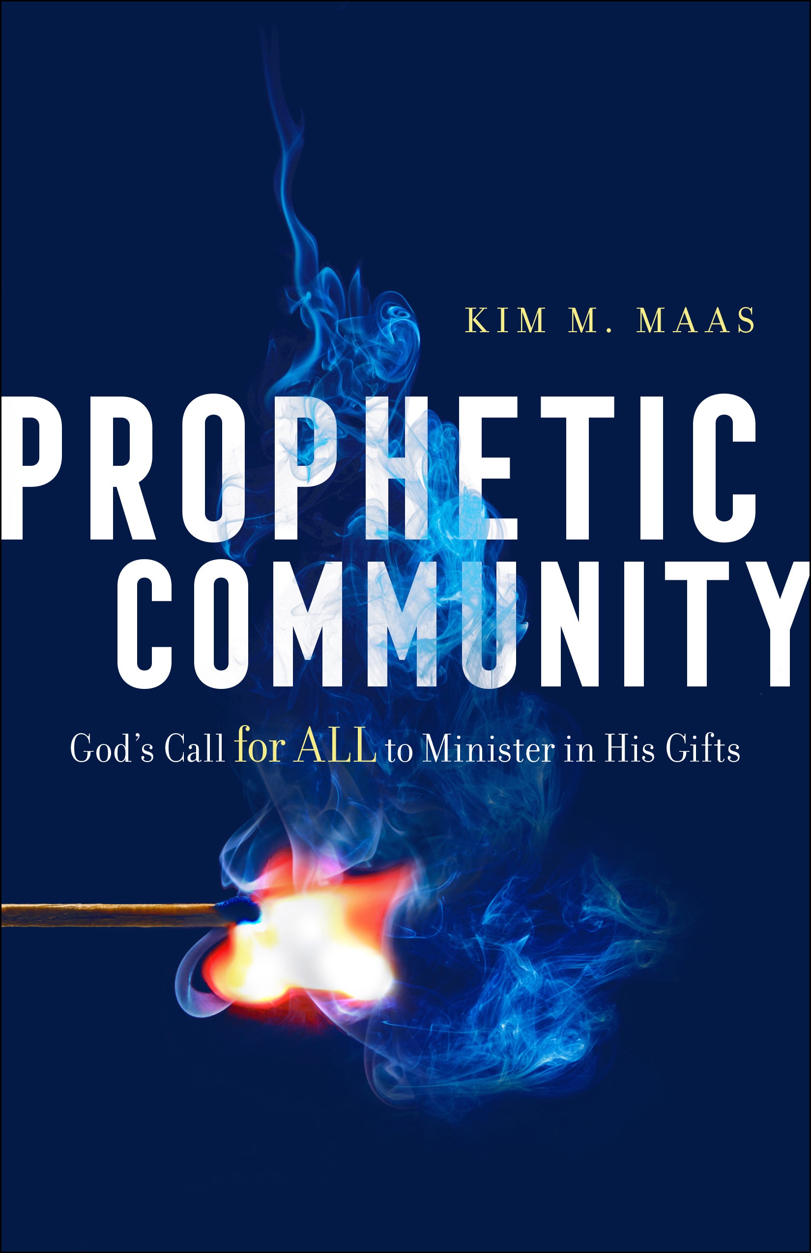 Prophetic Community: God's Call For All to Minister in His Gifts