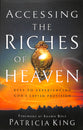 Accessing the Riches of Heaven: Keys to Experiencing God's Lavish Provision