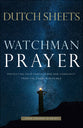 Watchman Prayer: Protecting Your Family, Home and Community From the Enemy's Schemes
