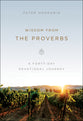 Wisdom From the Proverbs: A 40-Day Devotional Journey