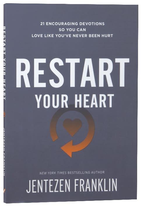 Restart Your Heart: 21 Encouraging Devotions So You Can Love Like You've Never Been Hurt