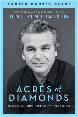 Acres of Diamonds: Discovering God's Best Right Where You Are (Participant Guide)