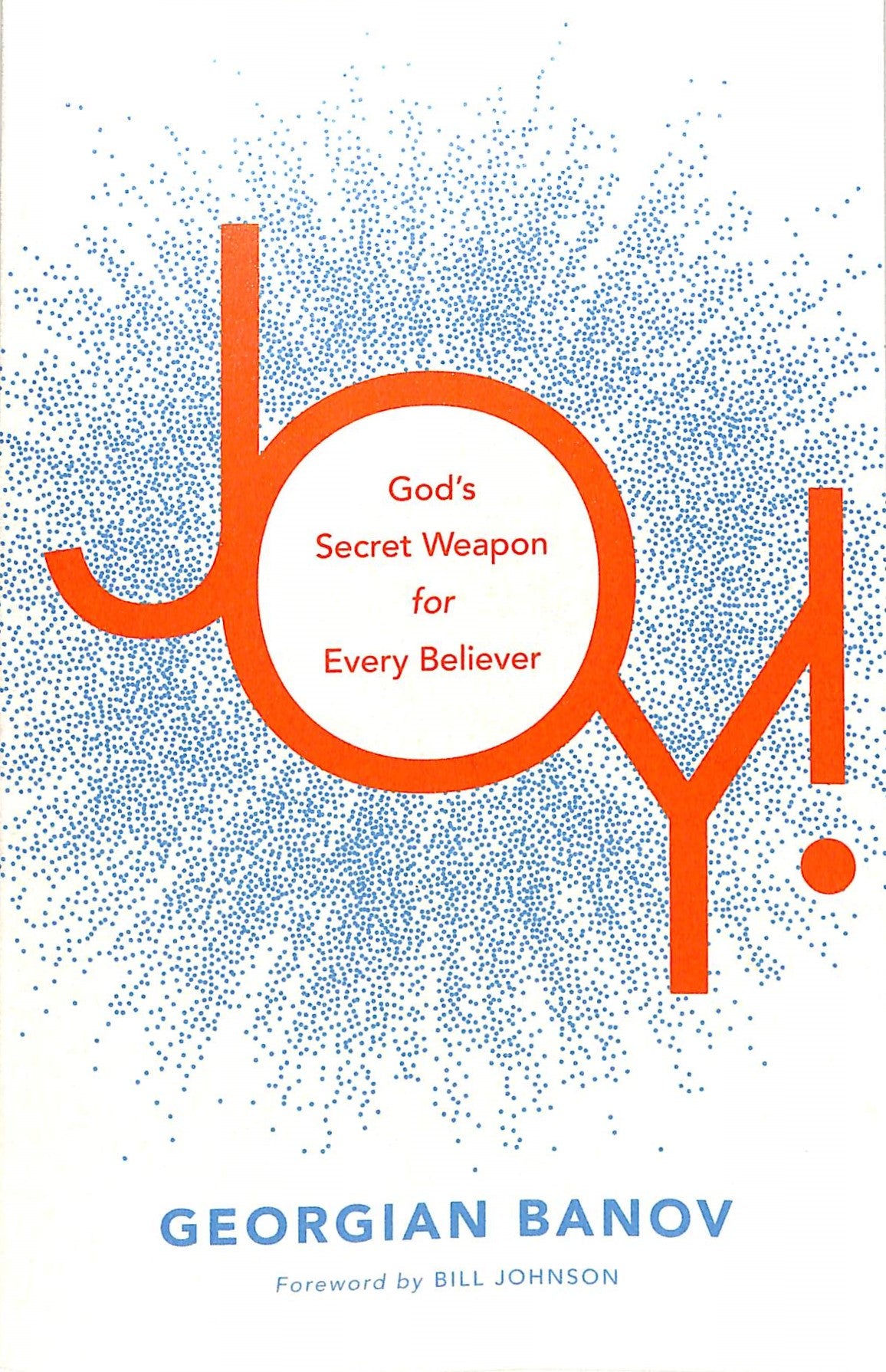 Joy!: God's Secret Weapon For Every Believer