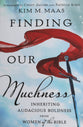 Finding Our Muchness: Inheriting Audacious Boldness from Women of the Bible