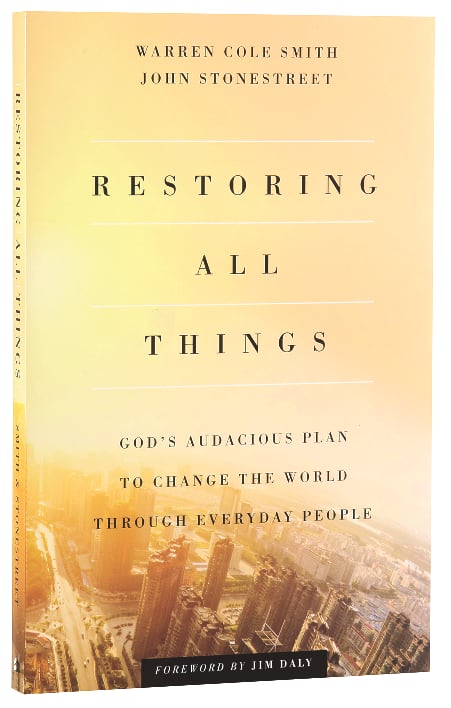 Restoring All Things: God's Audacious Plan to Change the World Through Everyday People