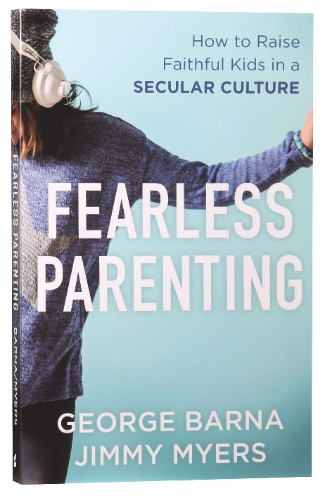 Fearless Parenting: How to Raise Faithful Kids in a Secular Culture