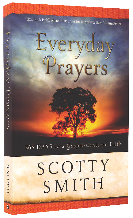 Everyday Prayers: 365 Days to Gospel-Centered Faith