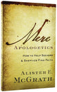 Mere Apologetics: How to Help Seekers and Skeptics Find Faith