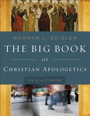 The Big Book of Christian Apologetics: An A-Z Guide