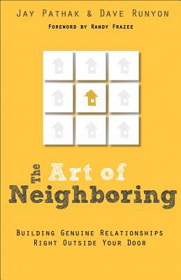 The Art of Neighboring: Small Steps to Building Genuine Relationships Right Outside Your Door
