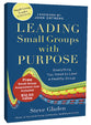 Leading Small Groups With Purpose: Everything You Need to Lead a Healthy Group