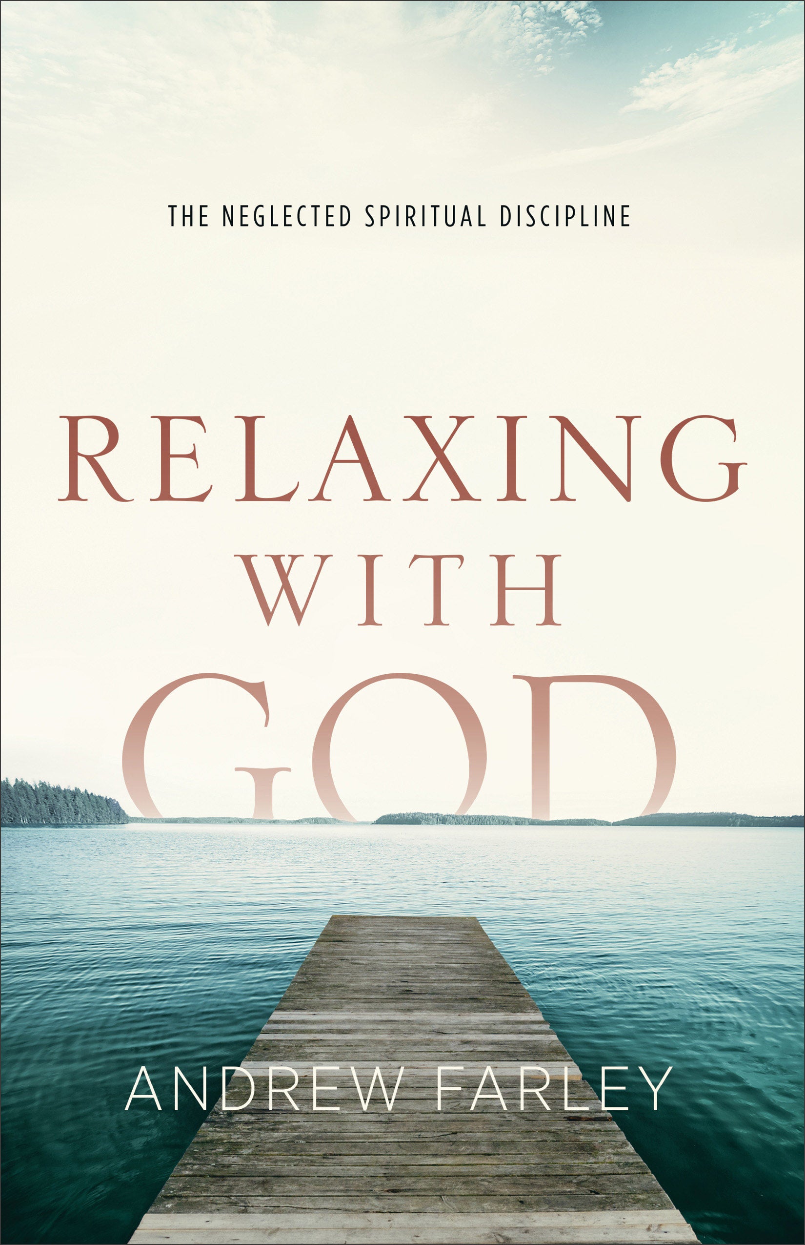 Relaxing With God: The Neglected Spiritual Discipline