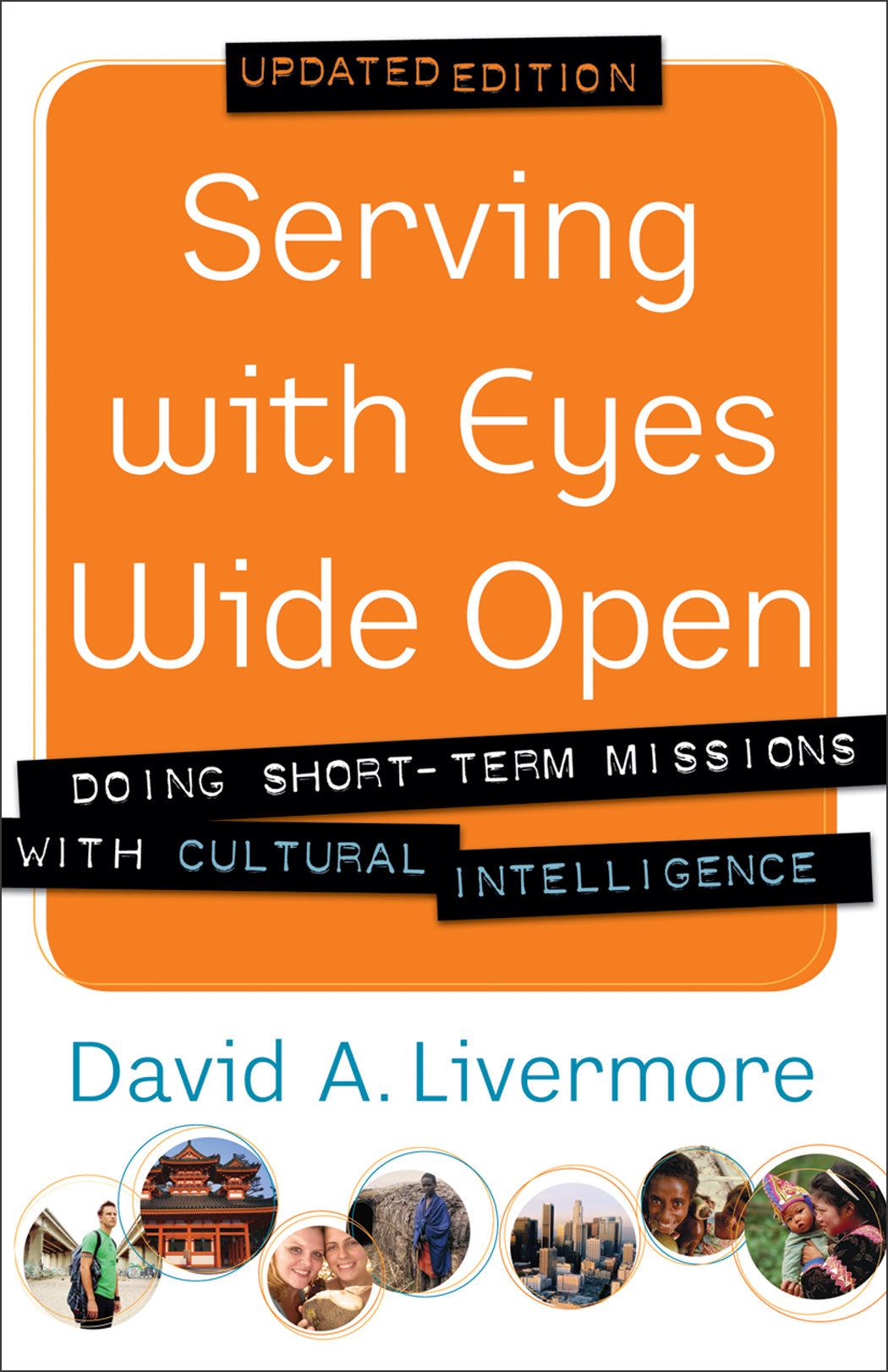 Serving With Eyes Wide Open: Doing Short-Term Missions With Cultural Intelligence