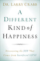 A Different Kind of Happiness: Discovering the Joy That Comes From Sacrificial Love
