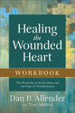 Healing the Wounded Heart (Workbook): The Heartache of Sexual Abuse and the Hope of Transformation
