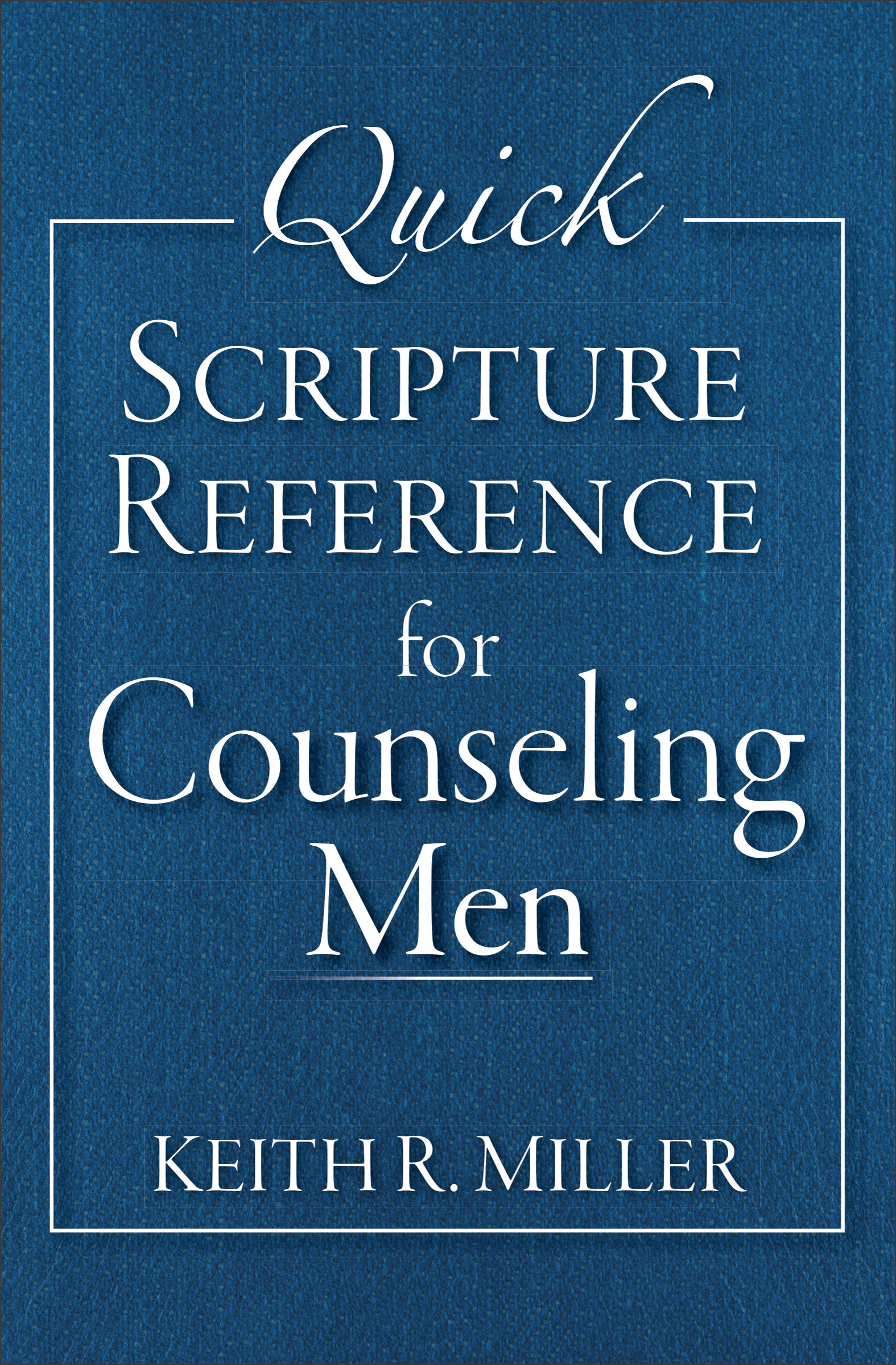 Quick Scripture Reference For Counseling Men