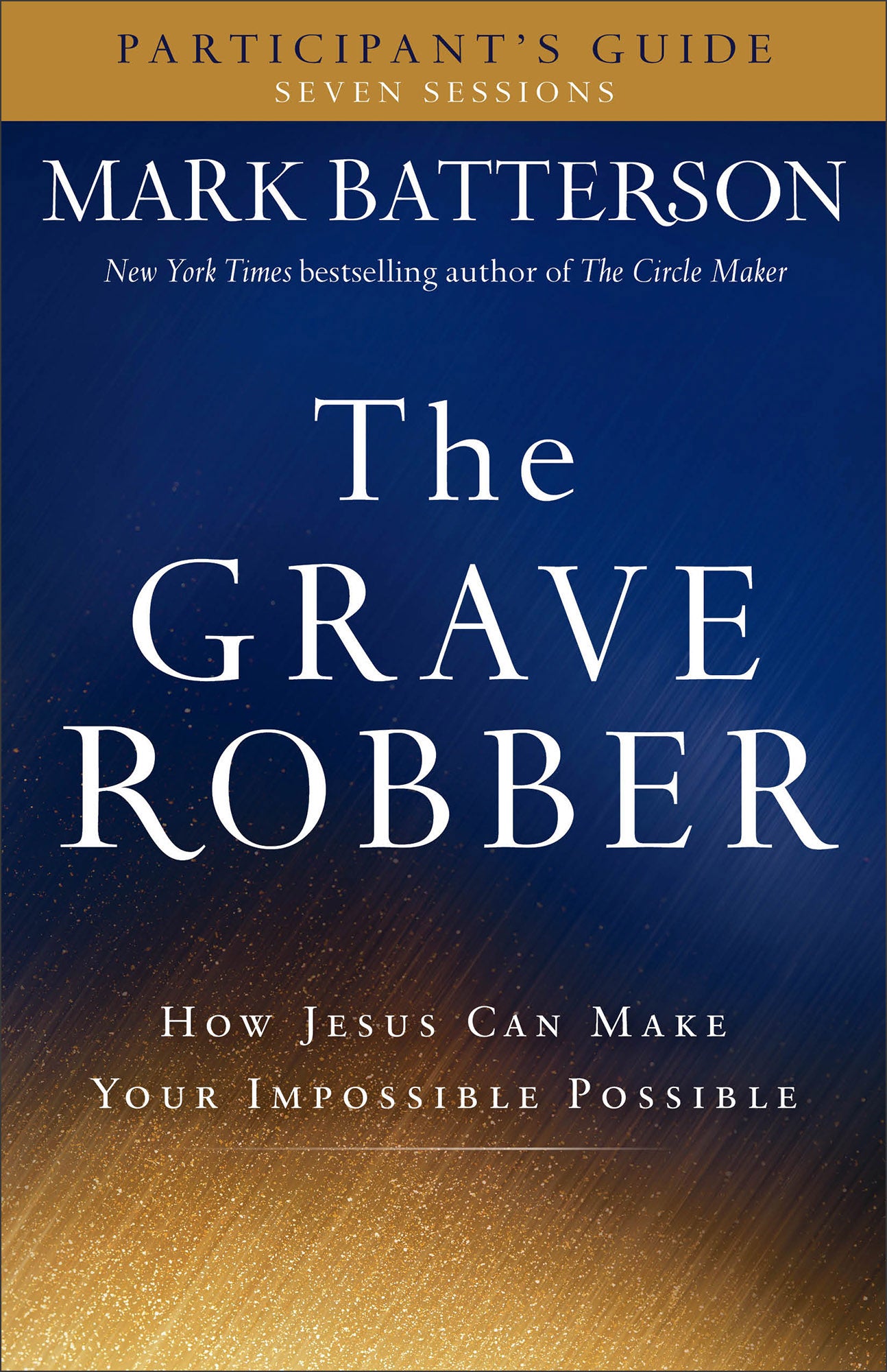The Grave Robber: How Jesus Can Make Your Impossible Possible (Participant's Guide)
