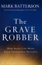 The Grave Robber: How Jesus Can Make Your Impossible Possible