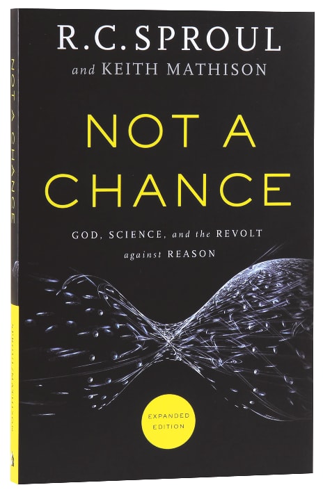 Not a Chance: God, Science, and the Revolt Against Reason (& Expanded Edition)