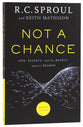 Not a Chance: God, Science, and the Revolt Against Reason (& Expanded Edition)