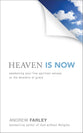 Heaven is Now: Awakening Your Five Spiritual Senses to the Wonders of Grace