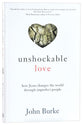 Unshockable Love: How Jesus Changes the World Through Imperfect People