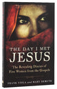 The Day I Met Jesus: The Revealing Diaries of Five Women From the Gospels