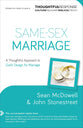 Same-Sex Marriage: A Thoughtful Approach to God's Design For Marriage